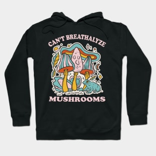 Mushroom Shirt Design for Mushroom Lovers - Can't Breathalyze Mushrooms Hoodie